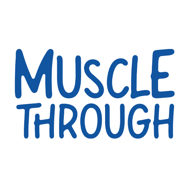 Muscle through